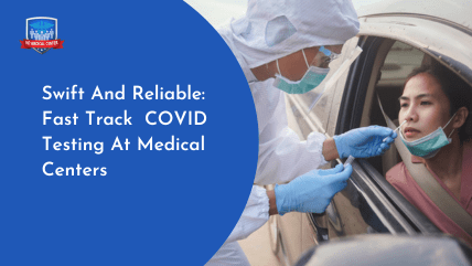 Swift And Reliable Fast Track COVID Testing At Medical Centers